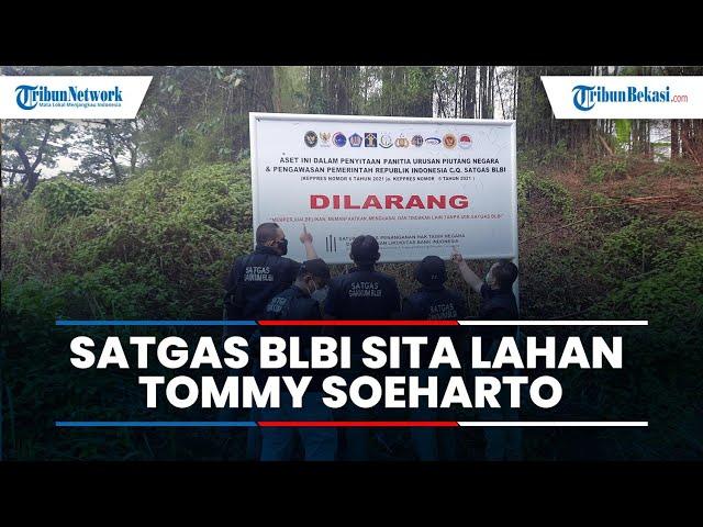 Satgas BLBI Sita Lahan Tommy Soeharto di Cikampek