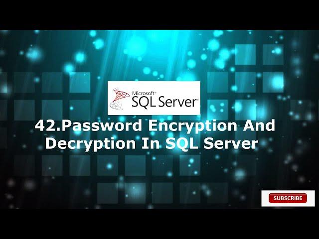 42.Password Encryption and Decryption in SQL Server