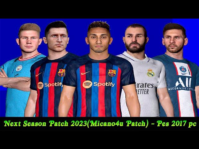 Next Season Patch 2023(Micano4u Patch)  AIO - Pes 2017 pc