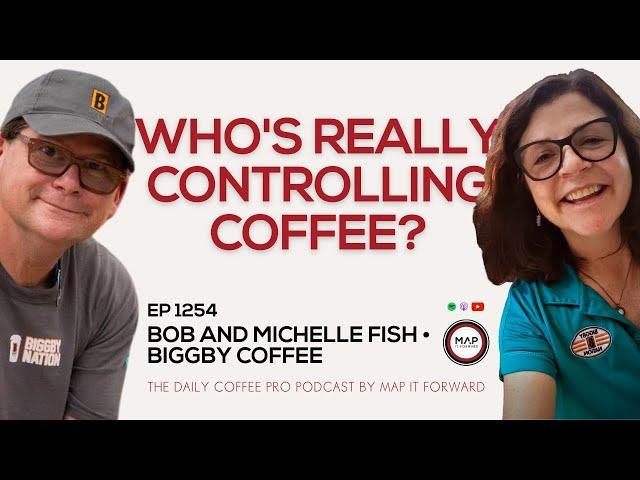 EP1254 Consequences of The Black Curtain of Coffee - Bob and Michelle Fish | Map It Forward