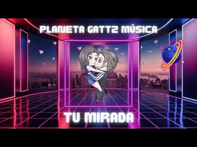 Tu Mirada (Letra Oficial) - Planeta Gattz x Ángel Gattz