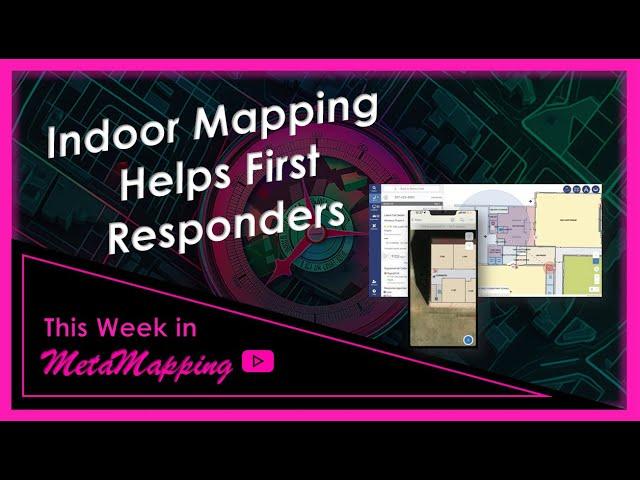 Indoor Mapping Helps First Responders | MetaMapping