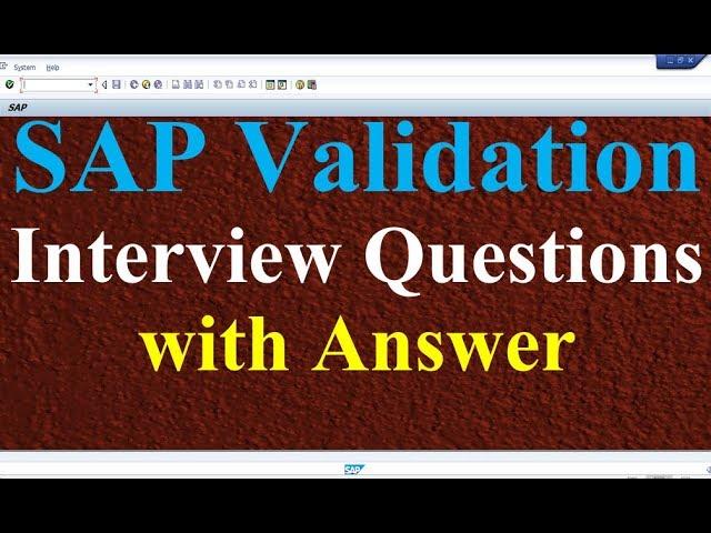 SAP Validation Interview Question with Answer