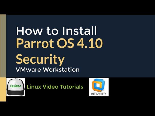 How to Install Parrot OS 4.10 Security + VMware Tools + Quick Look on VMware Workstation