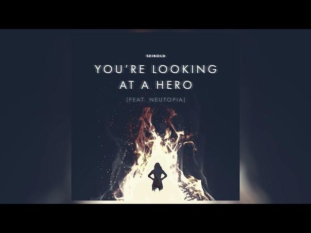 Seibold - " You're Looking at a Hero (feat. Neutopia)" (Official Audio)