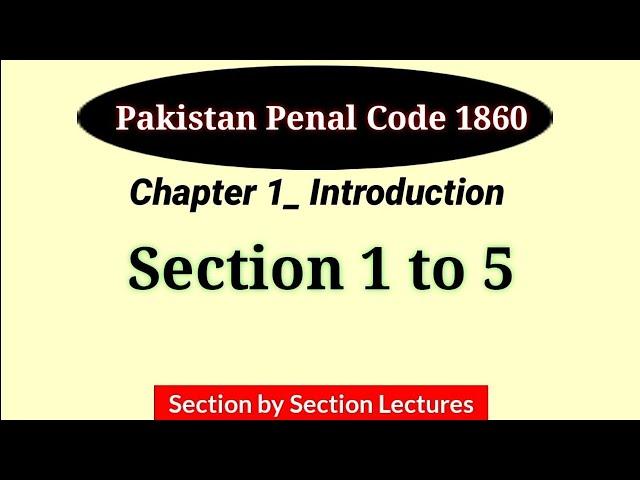 Section 1 to 5 PPC | Chapter 1, Introduction PPC | Pakistan Penal Code 1860 | Law GAT PPC