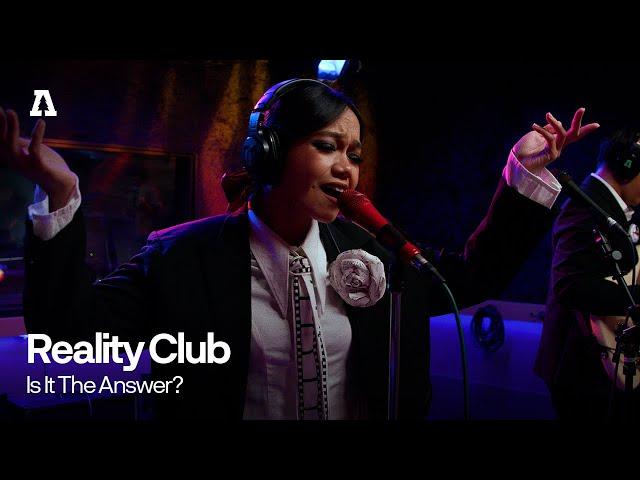 Reality Club - Is It The Answer? | Audiotree Live