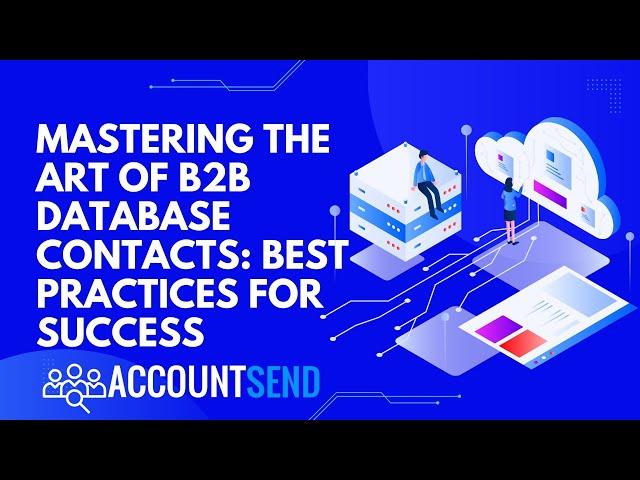 Mastering the Art of B2B Database Contacts: Best Practices for Success