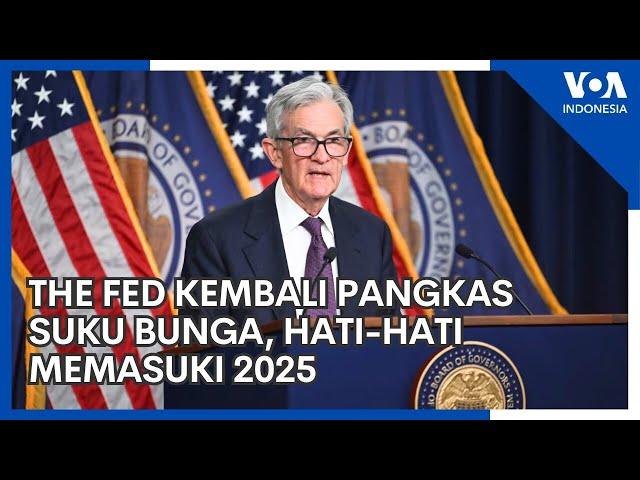 The Fed Kembali Pangkas Suku Bunga, Hati-Hati Memasuki 2025