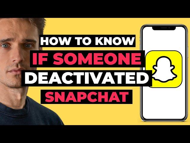 How To Know If Someone Deactivated Their Snapchat - 2023 Guide