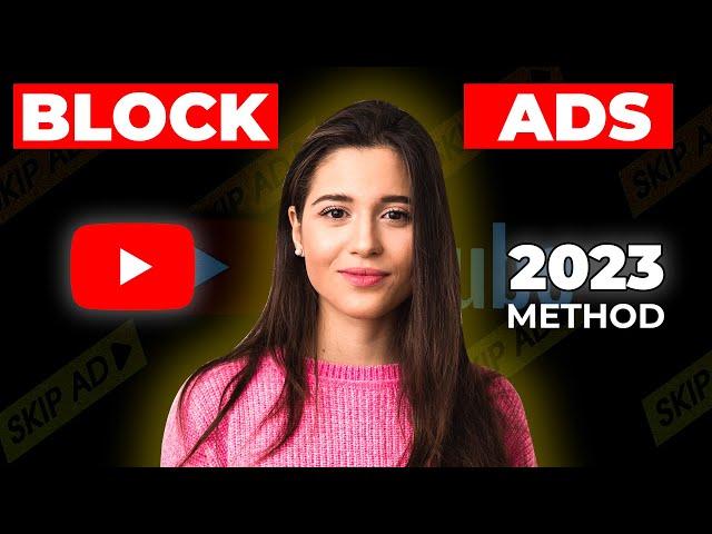 How To Block YouTube Ads | NEW METHOD 2023 | 100% Working