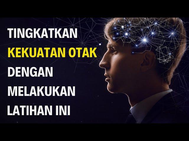 10 Cara Untuk Meningkatkan Kekuatan Otak - Pertajam Ingatan, Fokus dan Konsentrasi