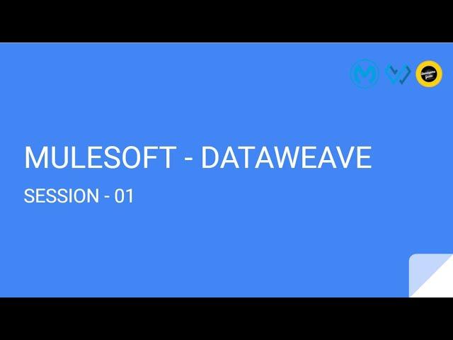 DATAWEAVE -:- SESSION 01 -:- MULESOFT DATAWEAVE