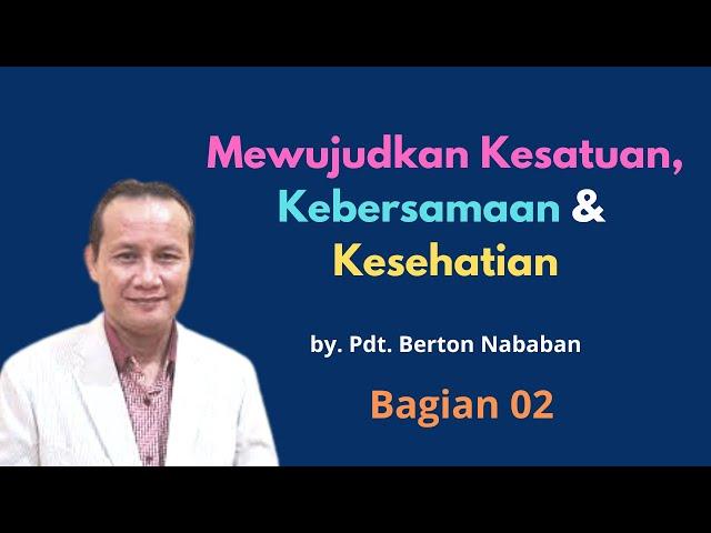 Khotbah Terbaru || MEWUJUDKAN KESATUAN, KESEHATIAN, KEKOMPAKAN  Bagian 02 || by. Pdt. Berton N