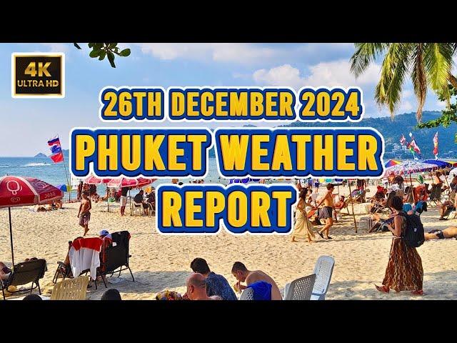 [4K] Phuket  Weather Report: Patong Beach 26th December 2024