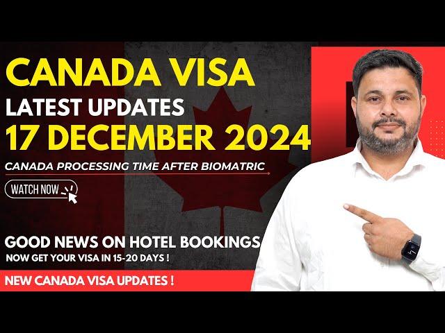 Canada Tourist Visa Latest Updates | Processing time after Biometric | 17 December 2024