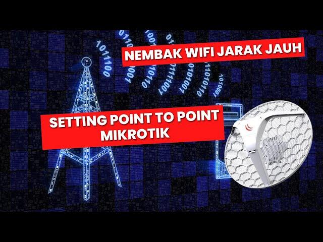 Cara Setting Mikrotik Point to Point ( Nembak WIFI)