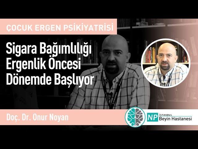 Sigara Bağımlılığı Ergenlik Öncesi Dönemde Başlıyor-Psikiyatri Uzmanı Onur Noyan