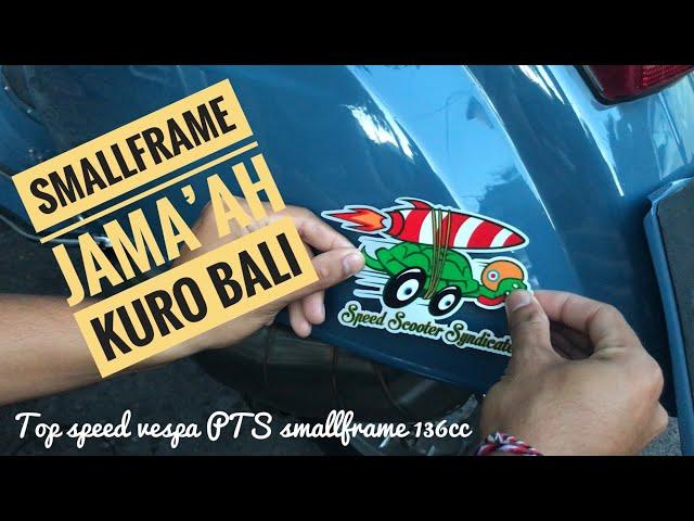 Top Speed vespa PTS smallframe racing 136cc || Speed Scooter Syndicate || Jamaah Kuro Bali || Ulysse