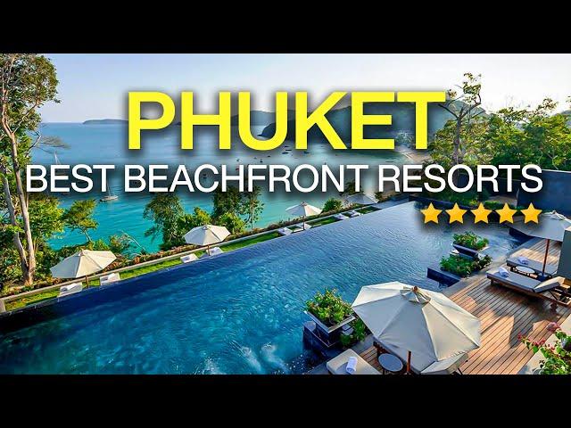 Top 10 Best Beachfront Hotels in Phuket, Thailand 2024 (with Private Beach!)