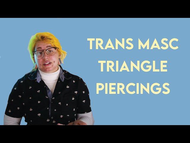 Trans Masc Triangle Piercings