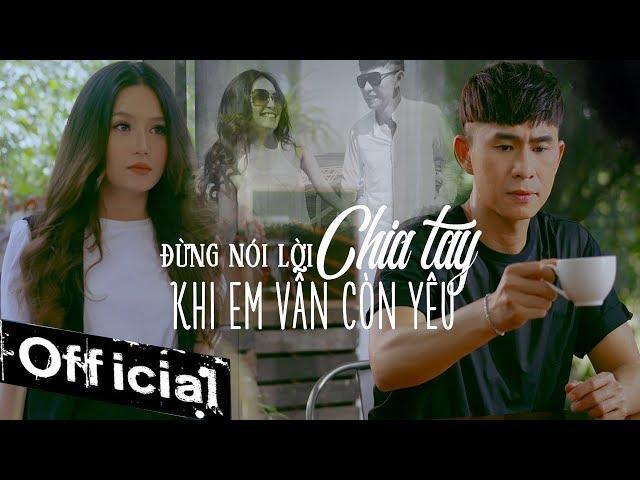 Đừng Nói Lời Chia Tay Khi Em Vẫn Còn Yêu - Châu Gia Kiệt (MV 4K OFFICIAL) #DNLCTKEVCY