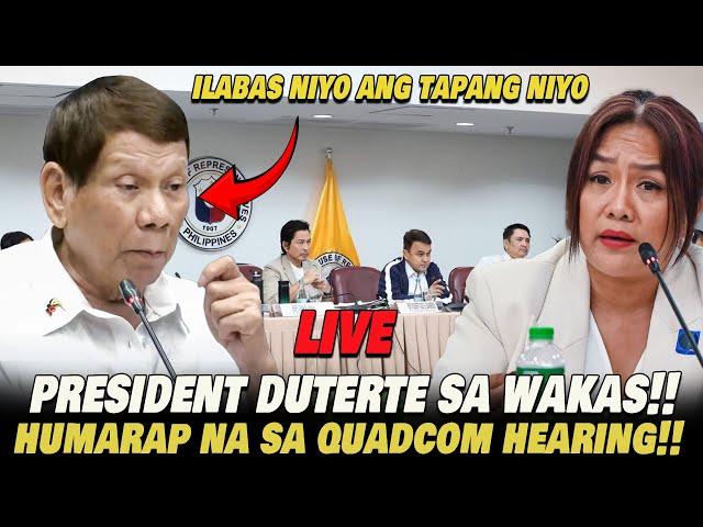 Live!! President Duterte sa Quadcomm Hearing November 13, 2024