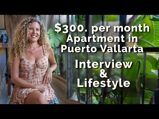 $3oo Apartment in Puerto Vallarta - Interview & Tour