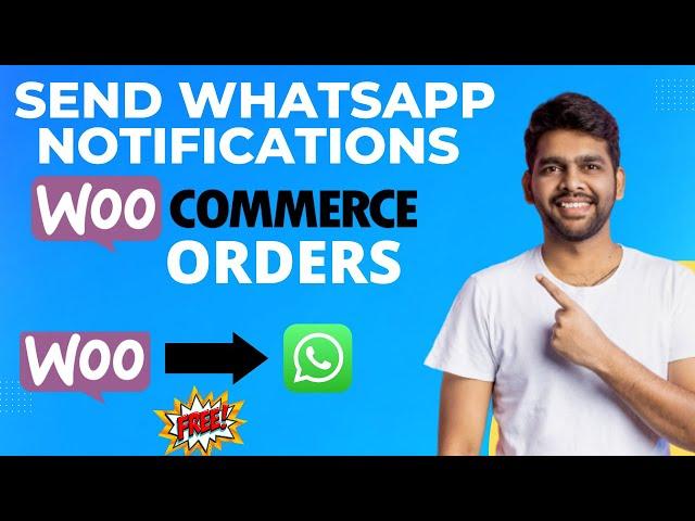 How to Send WhatsApp Notifications for WooCommerce Orders To Customer | Free