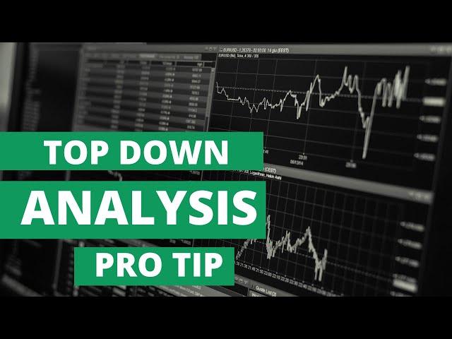 Top Down Analysis  Pro Tip