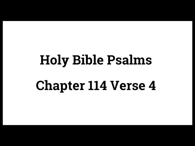 Holy Bible Psalms 114:4