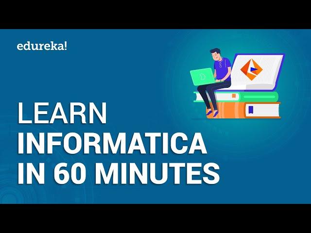 Informatica Tutorial | Learn Informatica In 60 Minutes | Informatica PowerCenter Training | Edureka