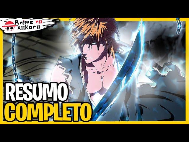 RESUMO DE BLEACH (Linha cronológica) A HISTÓRIA COMPLETA DE BLEACH Anime No Kokoro