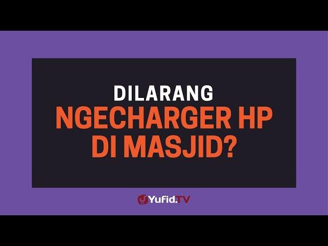 Dilarang Ngecharger HP di Masjid? - Poster Dakwah Yufid TV