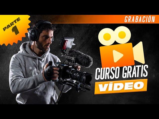 CURSO GRATIS de iniciación a la VIDEOGRAFÍA | Parte 1: Grabación