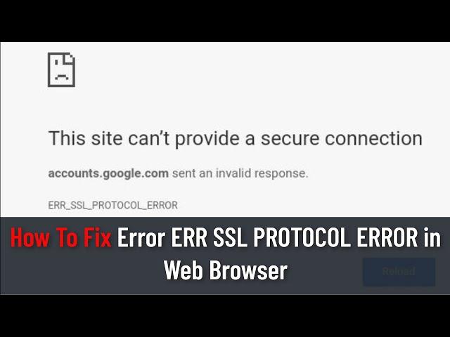 How To Fix Error ERR_SSL_PROTOCOL_ERROR in Web Browser