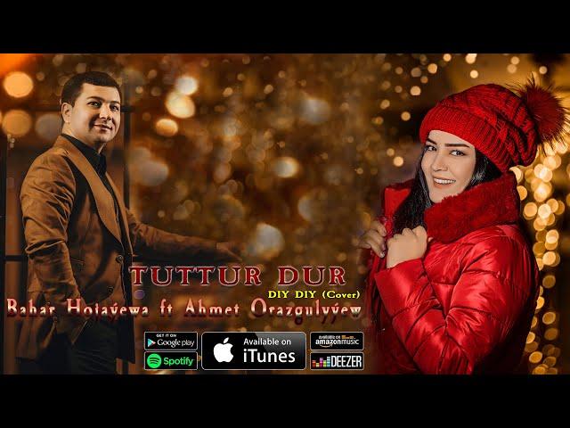 Ahmet Orazgulyyew ft Bahar Hojayewa | 2023 Diy Diy | Tuutdur Dur ( Cover )