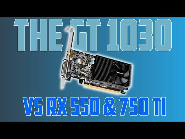 $70 GT 1030 Vs RX 550 Vs GTX 750 Ti