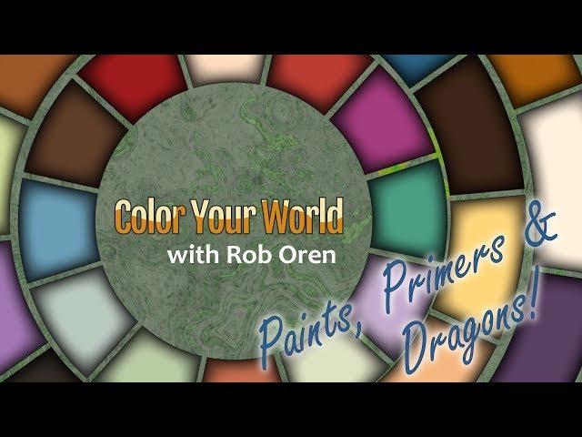 Paints, Primers & Dragons! - Color Your World with Rob Oren - January 9, 2019