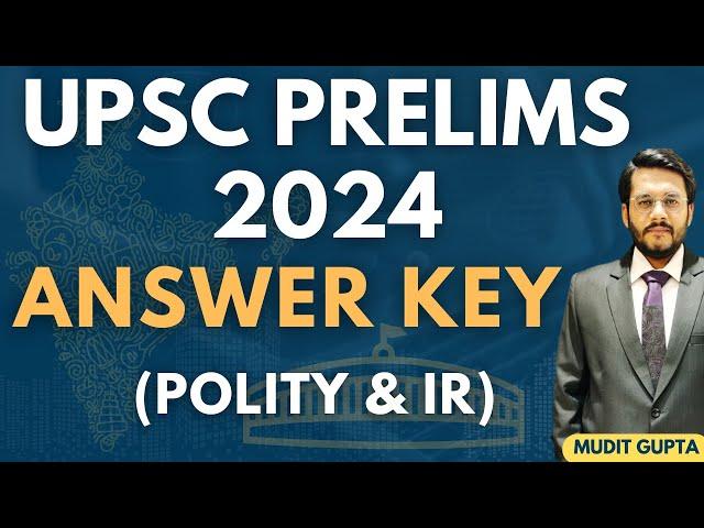 UPSC Prelims 2024 - Answer Key and Analysis | Polity and International Relations | By Mudit Gupta