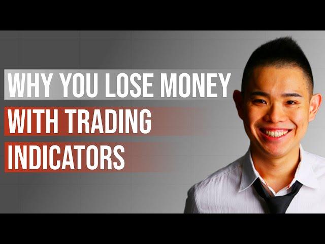 Why You Lose Money With Trading Indicators (It's Not What You Think)