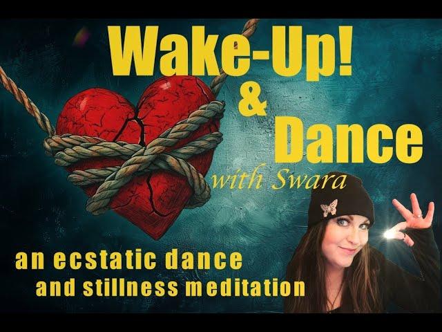 ‍️ Wake-Up! & Dance ~ Daily Practice Ecstatic Dance and Stillness Meditation