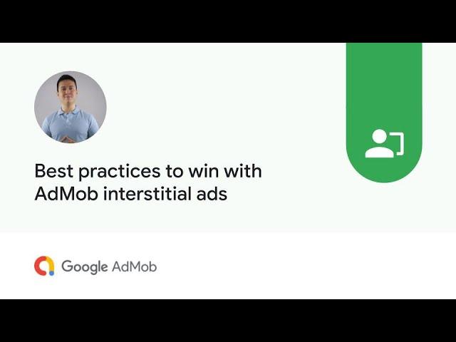 Best practices to win with AdMob interstitial ads