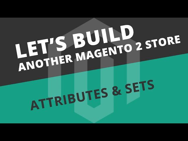 Setting up Attributes and Attribute Sets - S02E06 Let's build another Magento store