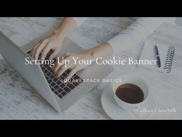 Setting Up Your Cookie Banner in Squarespace and why you MUST use it!