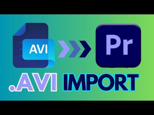 .AVI File Won't Import to Premiere Pro [SOLVED]