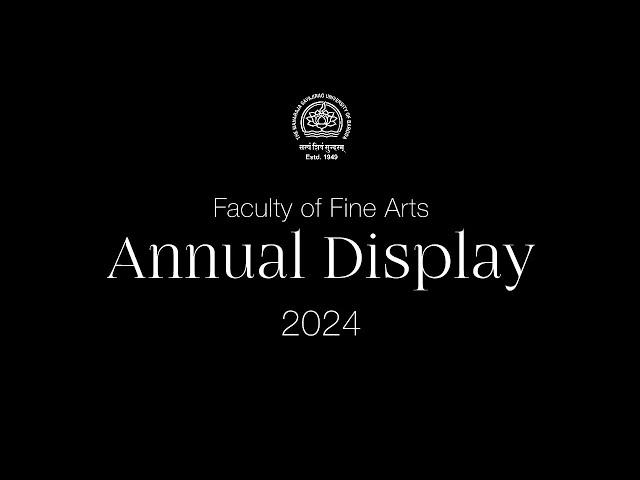 Annual Degree Show 2024 I A Documentary I Faculty of Fine Arts I MSU Baroda