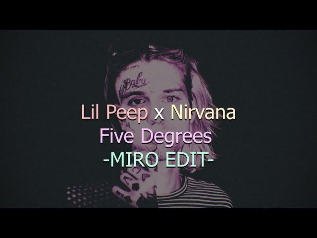 Lil Peep x Nirvana - Five Degrees (miro edit) {LYRICS}