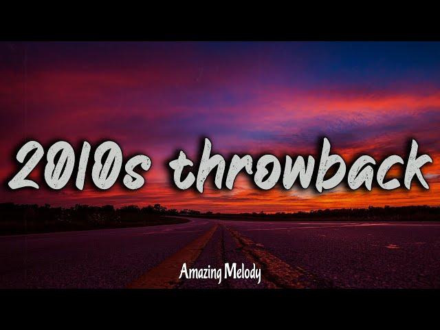 2010s throwback mix ~ 2010s feel good mix ~nostalgia playlist