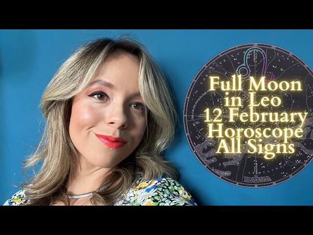 FULL MOON IN LEO 12 February All Signs Horoscope: Surprises & Breakthroughs